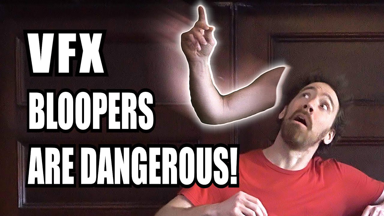 VFX Bloopers are DANGEROUS!
