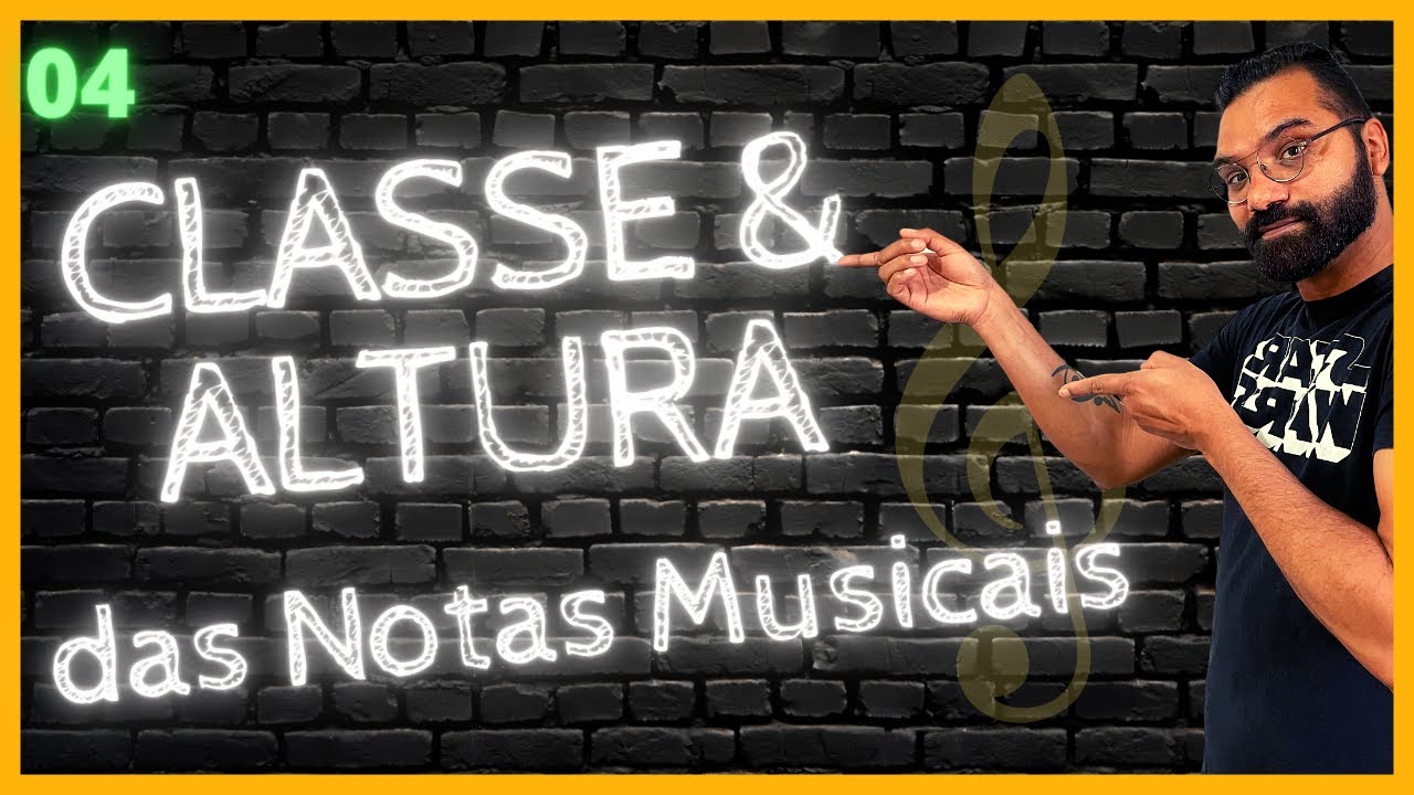 #04 - Classe e Altura das Notas Musicais: Você Precisa Entender Isso!
