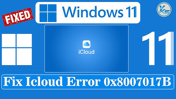 ✅ How To Fix iCloud Error 0x8007017B on Windows 11