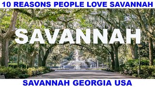 10 REASONS WHY PEOPLE LOVE SAVANNAH GEORGIA USA