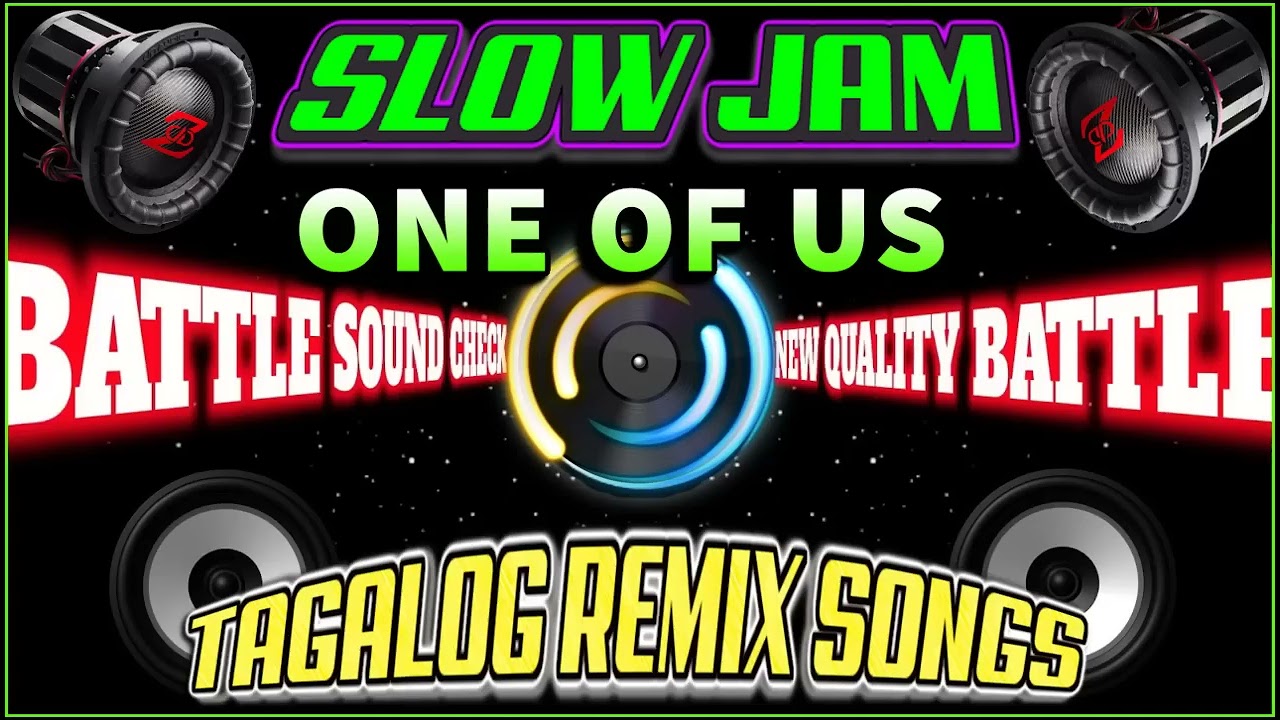 NONSTOP SLOWJAM BATTLE SOUNDSYSTEM HIGH QUALITY REMIX TAGALOG LOVESONG REMIX ONE OF US