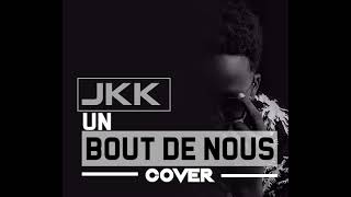 Ya levis Un bout de nous  ft zaho (cover by jkk)