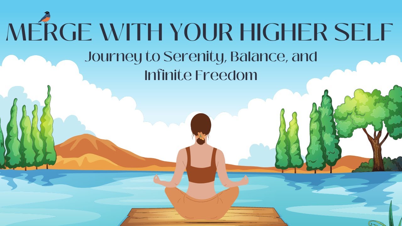 Merge with Your Higher Self - Journey to Serenity, Balance, and