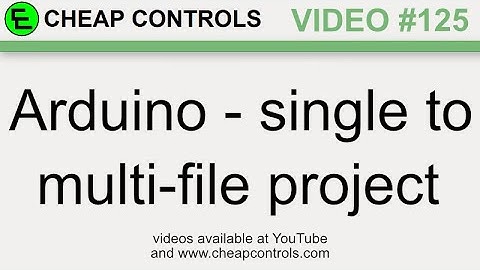 125 Arduino single file to multi-file combination earth-shattering mind-blowing project