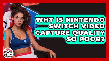 Why Is Nintendo Switch Video Capture Quality So Poor? - Joystick Generations