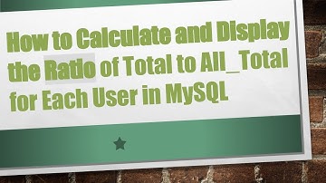 How to Calculate and Display the Ratio of Total to All_Total for Each User in MySQL