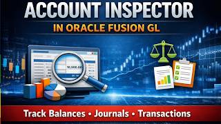 Oracle Fusion Account Inspector Tutorial | Track Balances, Journals & Transactions in GL