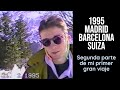 1995 de mochilero: Madrid, Barcelona y parte de Suiza