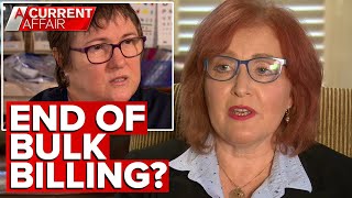 Are bulk-billed GP visits becoming a thing of the past? | A Current Affair
