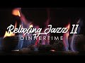 Relaxing Jazz II Dinnertime | Music Playlist | Background  Music for Dinner, Relax, Study, Work.