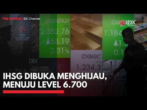 IHSG Dibuka Menghijau, Menuju Level 6.700 | IDXC UPDATE