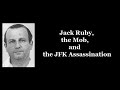 Jack Ruby, the Mob & the JFK Assassination