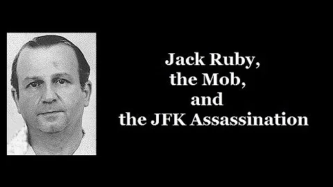 Jack Ruby, the Mob & the JFK Assassination