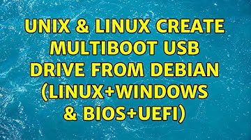 Unix & Linux: Create multiboot USB drive from Debian (Linux+Windows & BIOS+UEFI) (2 Solutions!!)