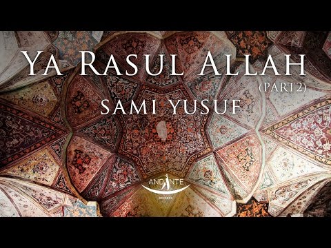 Sami Yusuf – Ya Rasul Allah (Part 2)