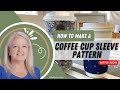 How to Make a Pattern for a Coffee Cup Sleeve