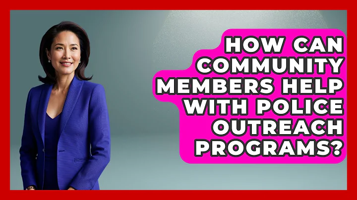 How Can Community Members Help With Police Outreach Programs? - Law Enforcement Insider