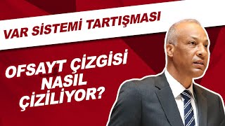 Var Sistemi Tartışması Ofsayt Çizgisi Nasıl Çiziliyor?