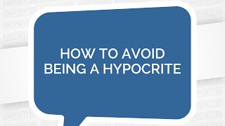 Favorites #2 - How to Avoid Being a Hypocrite