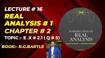 Real Analysis 1 by robert g.bartle||lec#16||Ch#2||E.x#2.1||Q#5|| #realanalysis