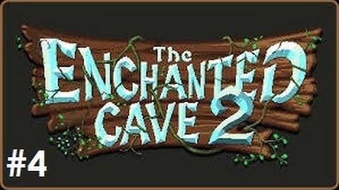 Let’s Play – The Enchanted Cave 2 – Episode 4