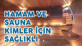 Hamam Ve Sauna Gibi Sıcak Ortamlar Kimler İçin Sağlıklı?