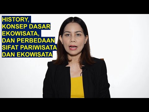 UNSRAT e-Learning Ekowisata (1): HISTORY, KONSEP DASAR, PERBEDAAN SIFAT PARIWISATA & EKOWISATA