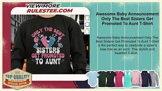Awesome Baby Announcement Only The Best Sisters Get Promoted To Aunt T-Shirt