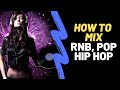 How to Mix RNB - How Mix Hip Hop - How to Mix Pop