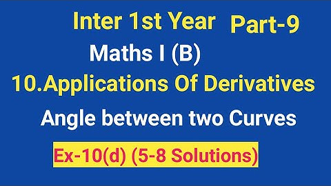 Inter 1st Year//Maths I (B)//10.Applications Of Derivatives//Angle between two Curves/Ex-10(d) (5-8)
