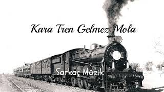 Kara Tren Gelmez Mola - Sarkaç Müzik
