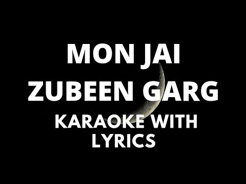 Mon Jai karaoketrack with lyrics l Zubeen Garg l Assamese Song