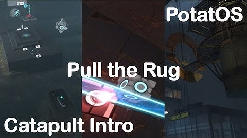 "Portal 2" Catapult Intro, Pull the Rug and PotatOS