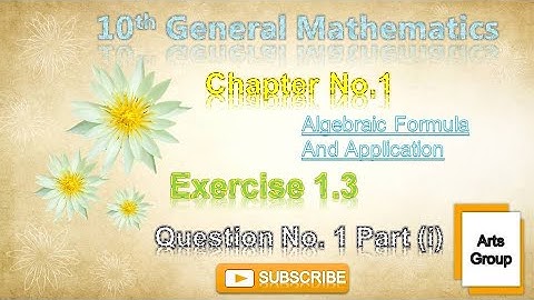 Class 10 General Mathematics - Chapter 1 - Exercise 1.3 - Question 1 - Part 1 - Art@m.imathematics