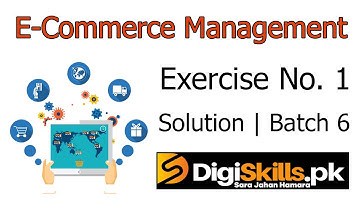 Digiskills E-Commerce Management Exercise No. 1 Solution Batch 6 | ECM101 Exercise No. 1 Solution