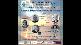 Friday Waters.Water Arts.26.01.24.Water Museums and the Role of Arts