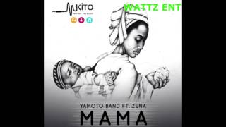 YAMOTO BAND FT ZENA   MAMA AUDIONEW SONG