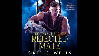 Tyrant Alpha's Rejected Mate - Cate C Wells