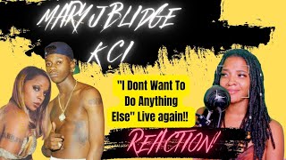 Mary J Blidge & K Ci I dont want to do anything else live reaction!