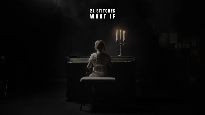 21 Stitches   What If OFFICIAL VIDEO