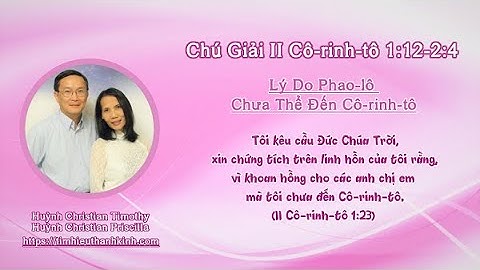 Chú Giải II Cô-rinh-tô 01:12-02:04 Lý Do Phao-lô Chưa Thể Đến Cô-rinh-tô