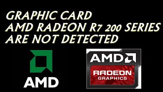 Solve graphic card AMD Radeon R7 200 series suddenly not detected