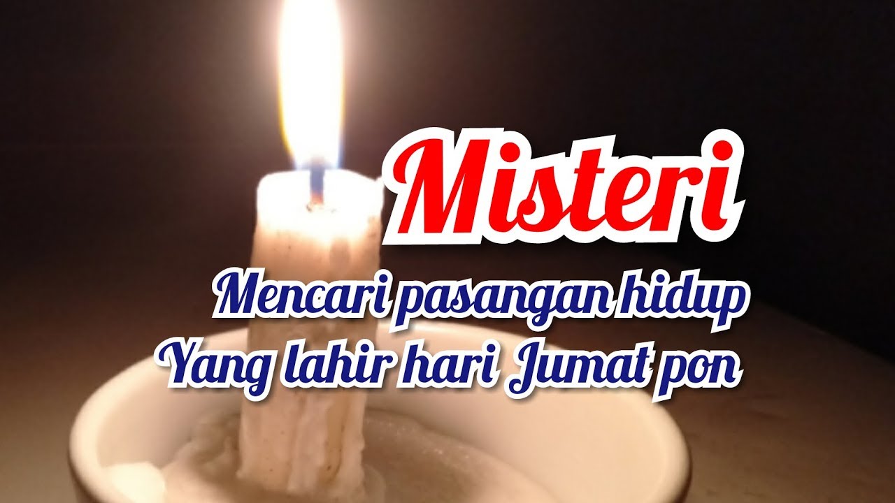 Misteri pasangan hidup// yang lahir hari Jumat pon YouTube Misteri pasangan hidup// yang lahir hari Jumat pon YouTube