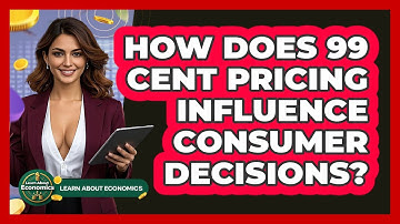How Does 99 Cent Pricing Influence Consumer Decisions? - Learn About Economics