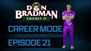 DON BRADMAN CRICKET 17 | ALL ROUNDER CAREER MODE | EPISODE 21