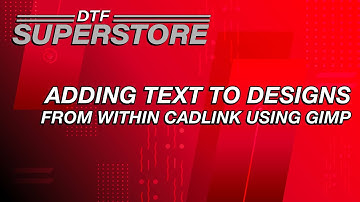 Add Text to Your Designs Using Gimp Inside CADlink - DTF Superstore