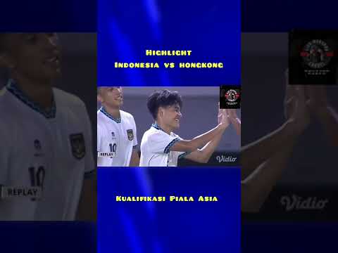 HIGHLIGHT INDONESIA VS HONGKONG Kualifikasi piala AFC U20 2023