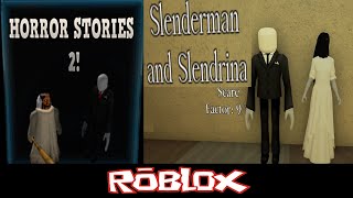 [Slenderman and Slendrina] Horror Stories 2! By SoIaring [Roblox]