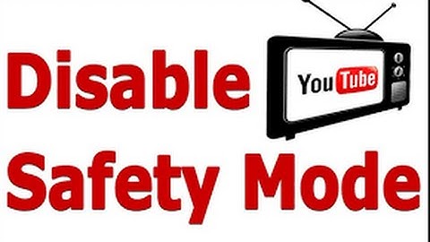 How To Disable Safety Mode On YouTube | 2015