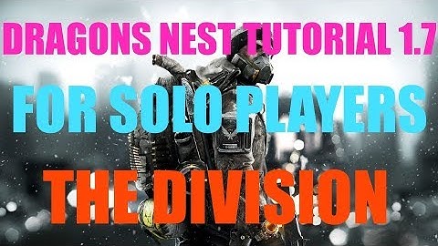 DRAGONS NEST TUTORIAL FOR SOLO PLAYERS! THE DIVISION